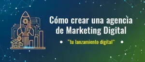 Cómo crear una agencia de Marketing Digital